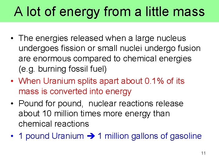 A lot of energy from a little mass • The energies released when a