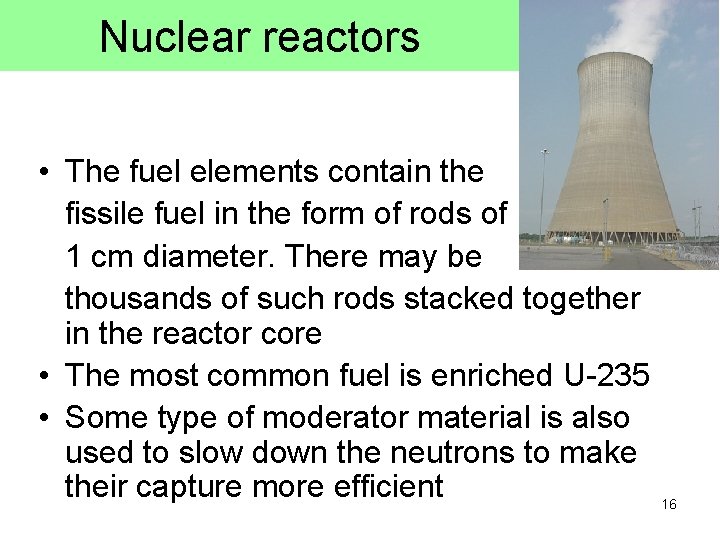 Nuclear reactors • The fuel elements contain the fissile fuel in the form of