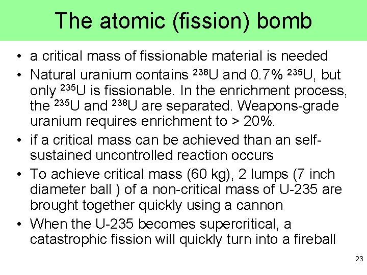 The atomic (fission) bomb • a critical mass of fissionable material is needed •