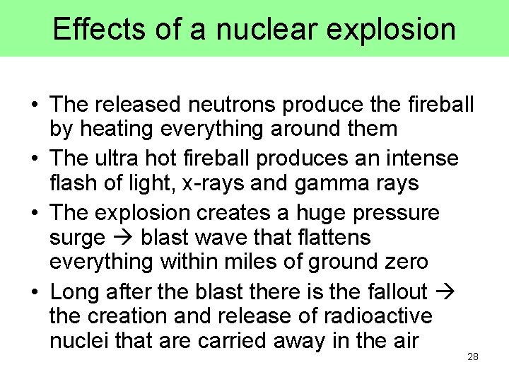 Effects of a nuclear explosion • The released neutrons produce the fireball by heating