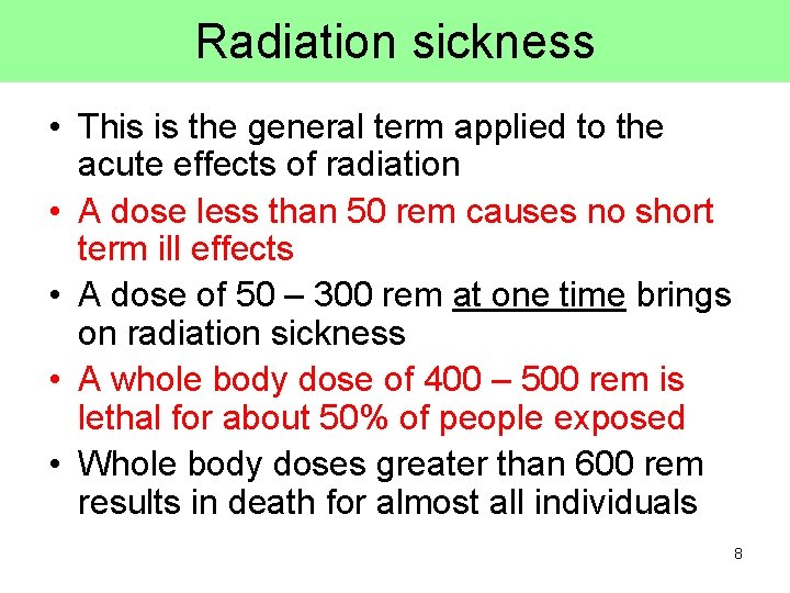 Radiation sickness • This is the general term applied to the acute effects of