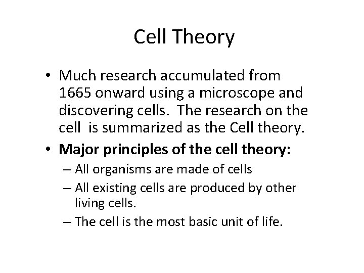 Cell Theory • Much research accumulated from 1665 onward using a microscope and discovering