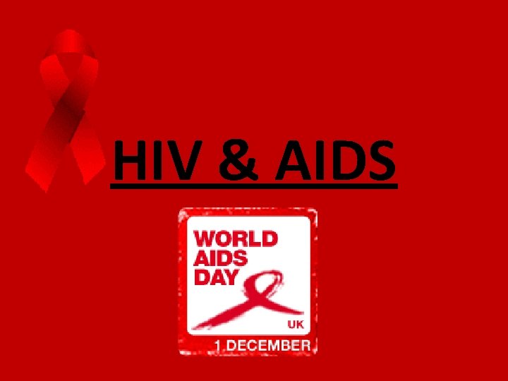 HIV & AIDS 
