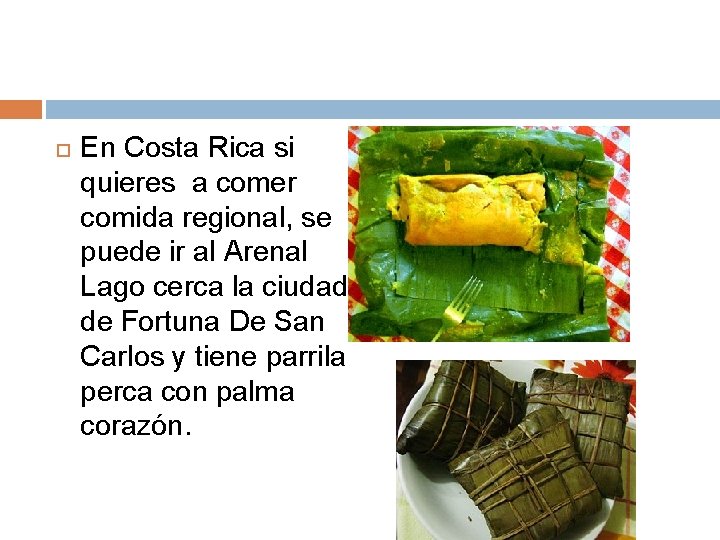  En Costa Rica si quieres a comer comida regional, se puede ir al