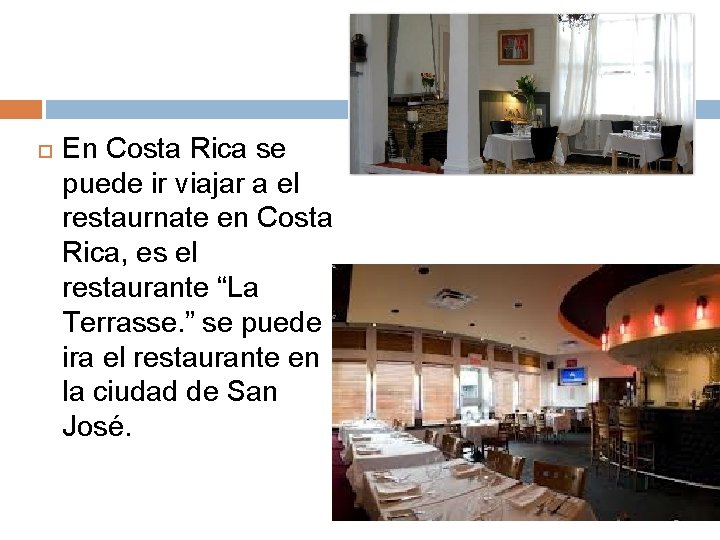  En Costa Rica se puede ir viajar a el restaurnate en Costa Rica,