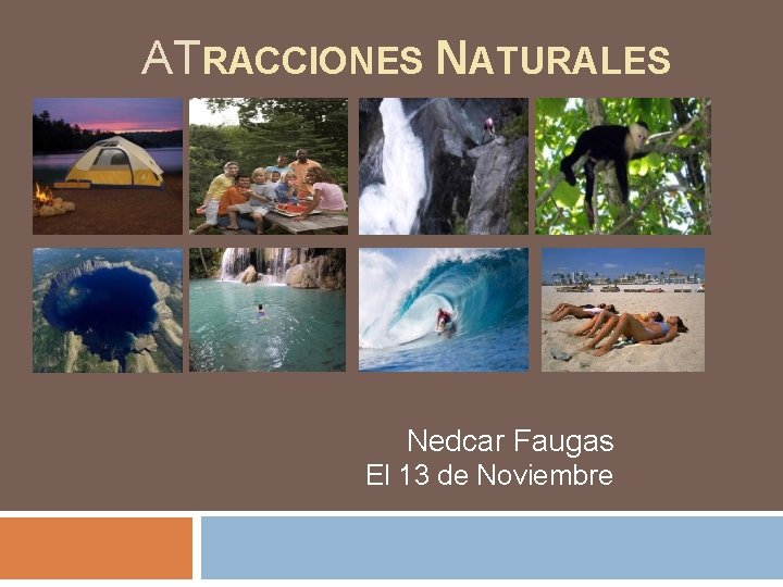 ATRACCIONES NATURALES Nedcar Faugas El 13 de Noviembre 