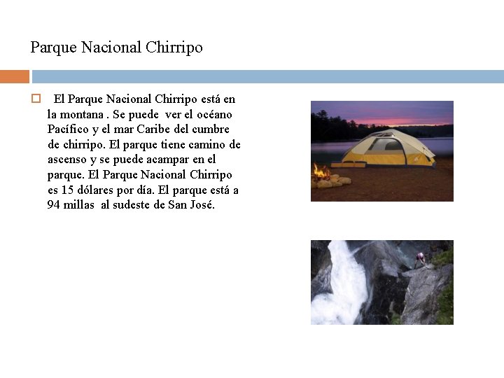 Parque Nacional Chirripo El Parque Nacional Chirripo está en la montana. Se puede ver