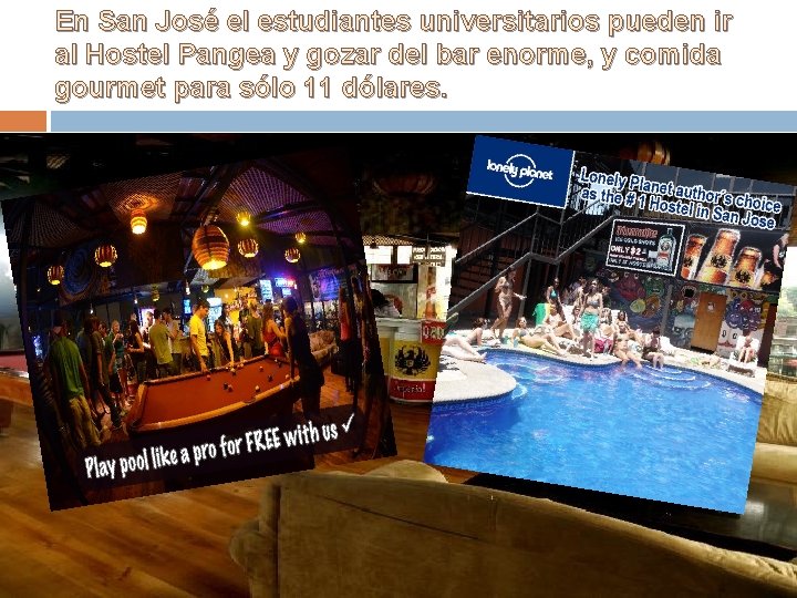 En San José el estudiantes universitarios pueden ir al Hostel Pangea y gozar del
