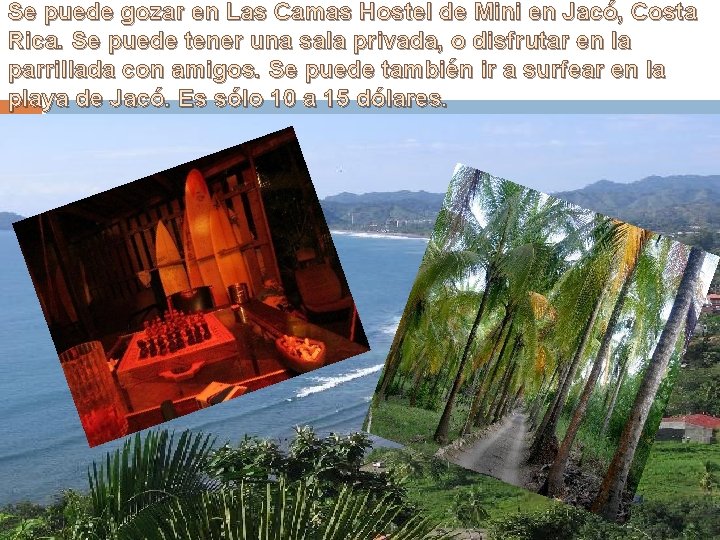 Se puede gozar en Las Camas Hostel de Mini en Jacó, Costa Rica. Se