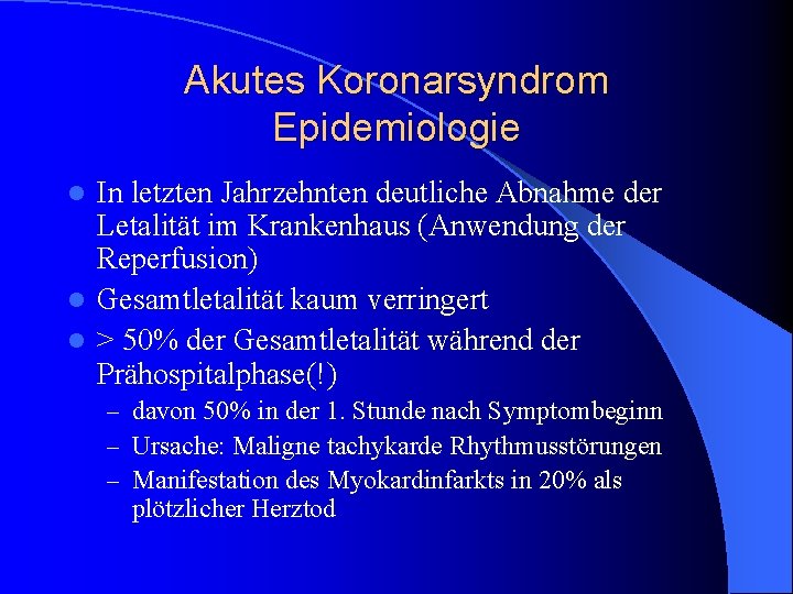 Akutes Koronarsyndrom Epidemiologie In letzten Jahrzehnten deutliche Abnahme der Letalität im Krankenhaus (Anwendung der Akutes Koronarsyndrom Epidemiologie In letzten Jahrzehnten deutliche Abnahme der Letalität im Krankenhaus (Anwendung der