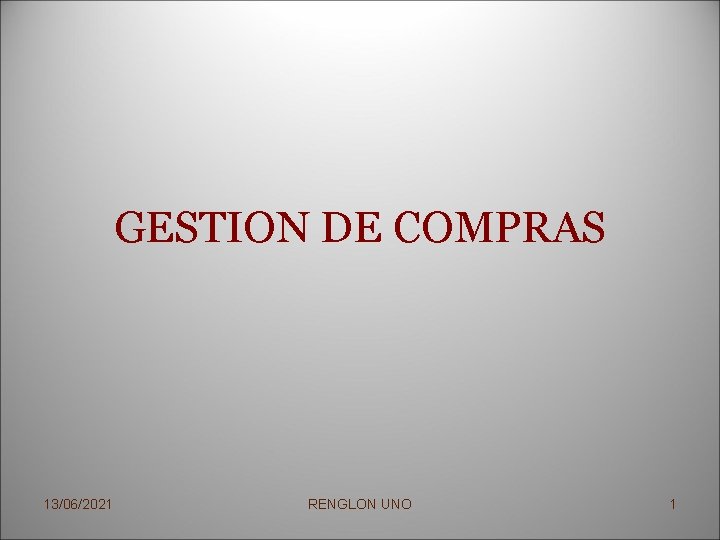GESTION DE COMPRAS 13/06/2021 RENGLON UNO 1 