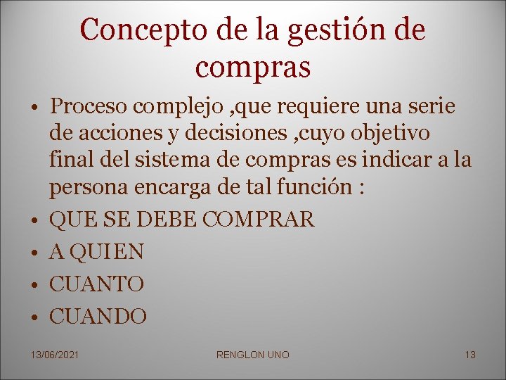 Concepto de la gestión de compras • Proceso complejo , que requiere una serie