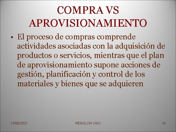 COMPRA VS APROVISIONAMIENTO • El proceso de compras comprende actividades asociadas con la adquisición