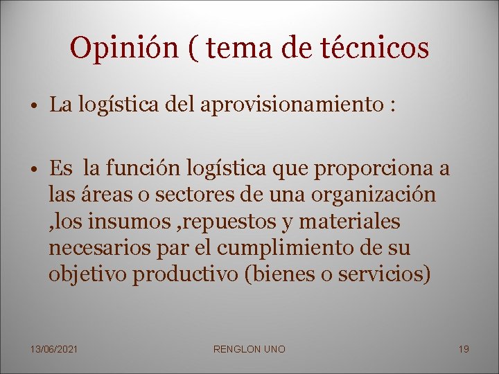 Opinión ( tema de técnicos • La logística del aprovisionamiento : • Es la