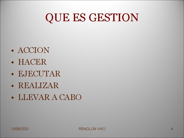 QUE ES GESTION • • • ACCION HACER EJECUTAR REALIZAR LLEVAR A CABO 13/06/2021