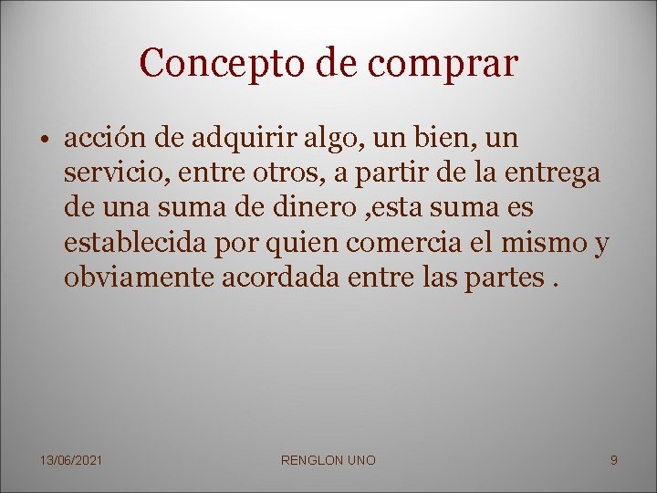 Concepto de comprar • acción de adquirir algo, un bien, un servicio, entre otros,