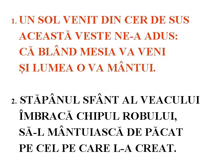 1. UN SOL VENIT DIN CER DE SUS ACEASTĂ VESTE NE-A ADUS: CĂ BL