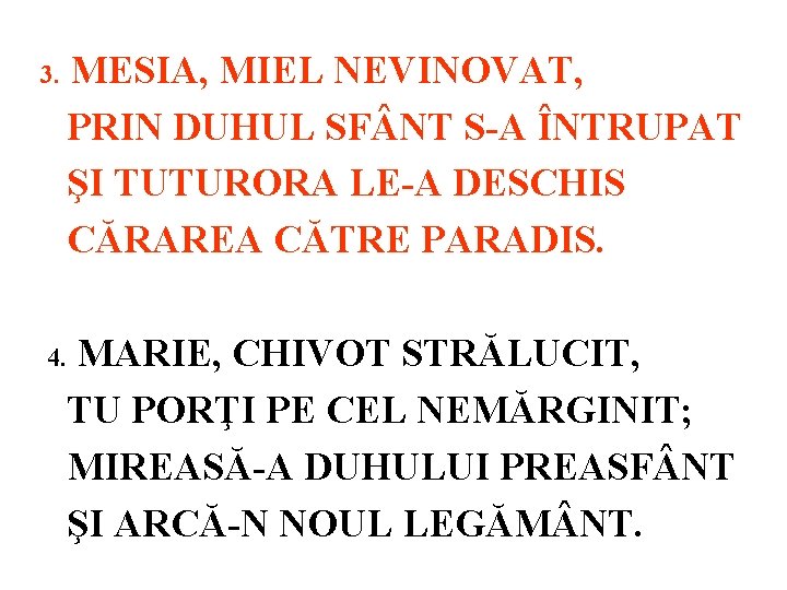 MESIA, MIEL NEVINOVAT, PRIN DUHUL SF NT S-A ÎNTRUPAT ŞI TUTURORA LE-A DESCHIS CĂRAREA