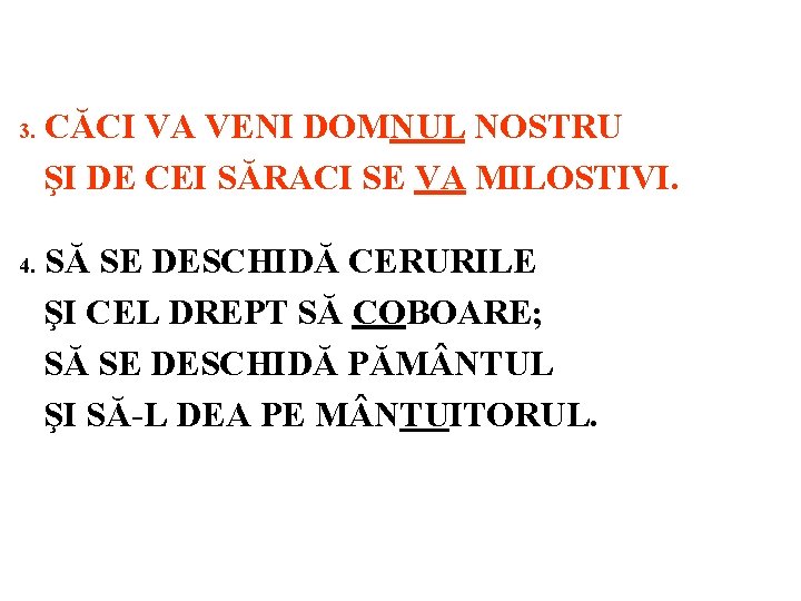 3. 4. CĂCI VA VENI DOMNUL NOSTRU ŞI DE CEI SĂRACI SE VA MILOSTIVI.