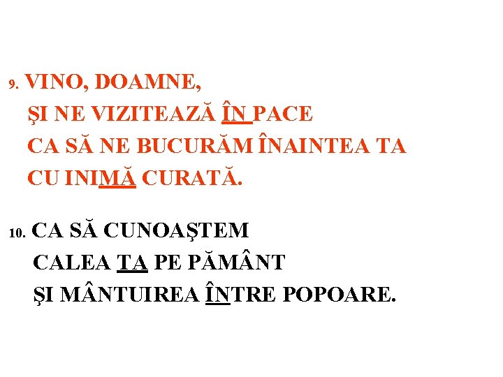 9. VINO, DOAMNE, ŞI NE VIZITEAZĂ ÎN PACE CA SĂ NE BUCURĂM ÎNAINTEA TA