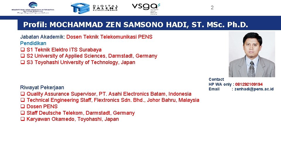 2 Profil: MOCHAMMAD ZEN SAMSONO HADI, ST. MSc. Ph. D. Jabatan Akademik: Dosen Teknik