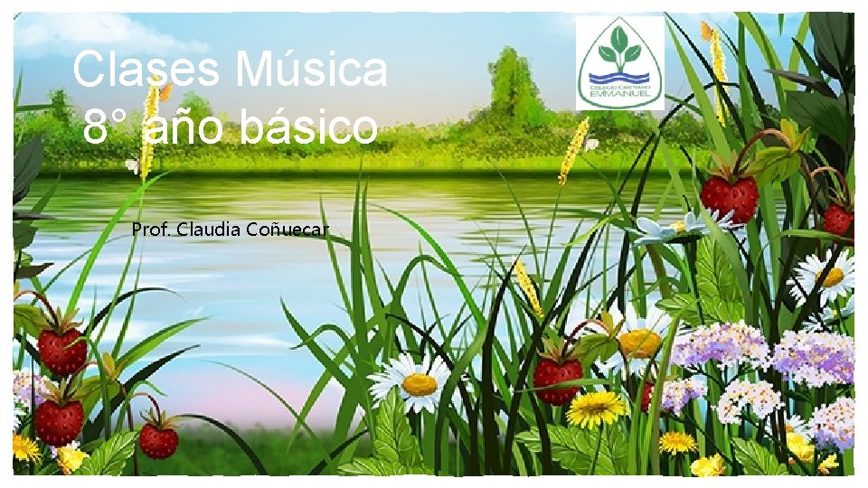 Clases Música 8° año básico Prof. Claudia Coñuecar 