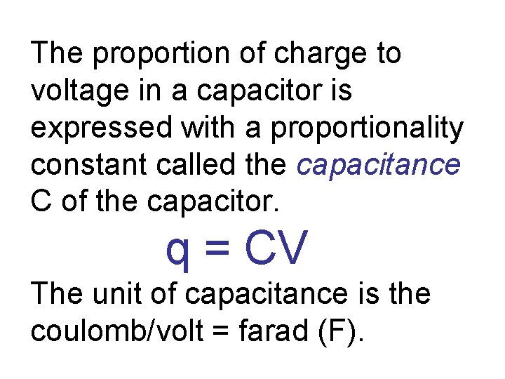 The proportion of charge to voltage in a capacitor is expressed with a proportionality