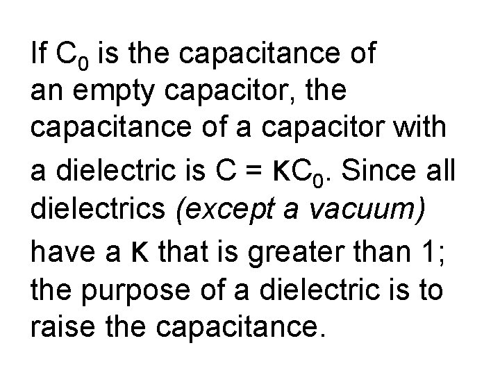 If C 0 is the capacitance of an empty capacitor, the capacitance of a