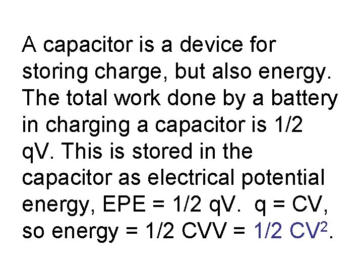 A capacitor is a device for storing charge, but also energy. The total work