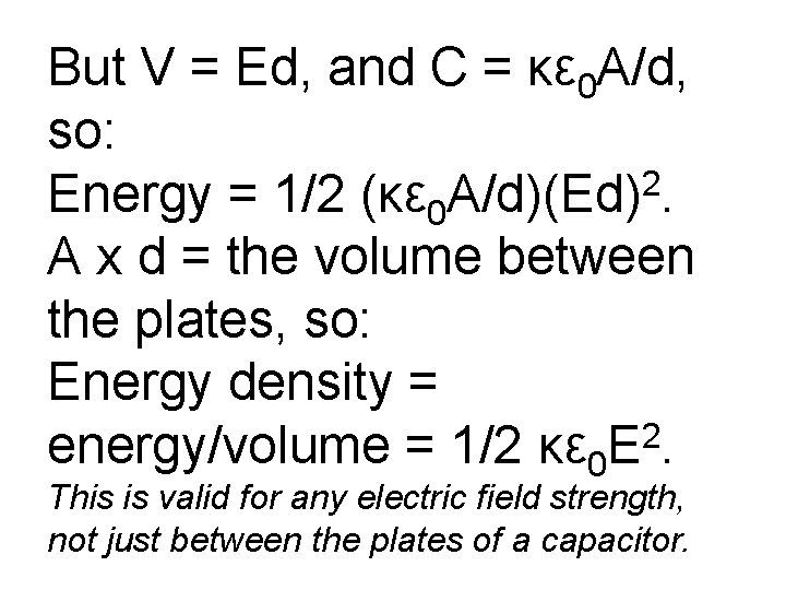 But V = Ed, and C = κε 0 A/d, so: 2 Energy =