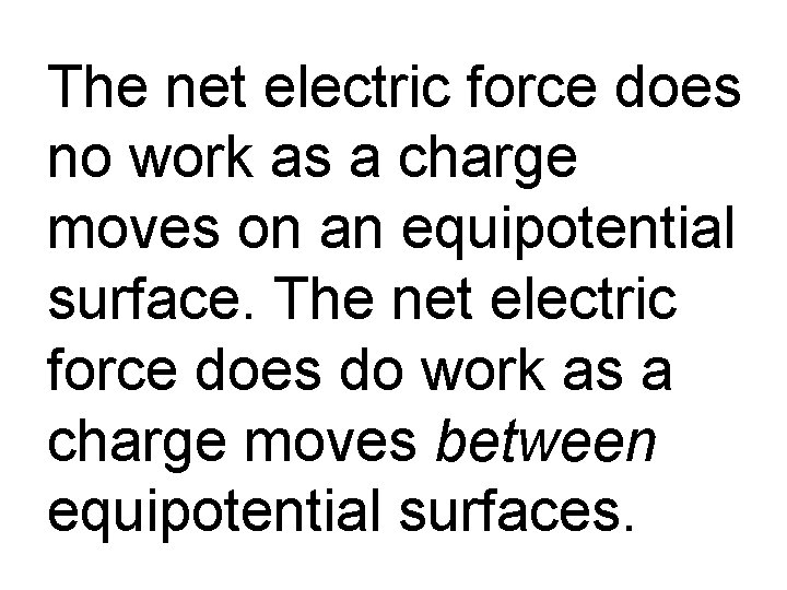 The net electric force does no work as a charge moves on an equipotential