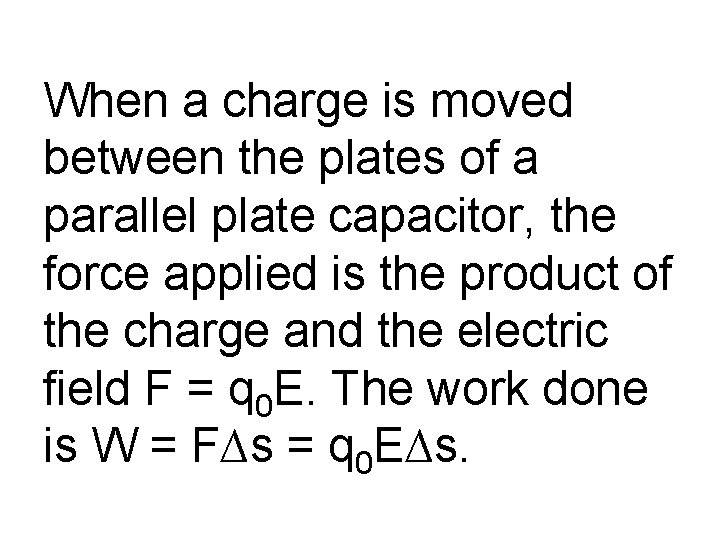 When a charge is moved between the plates of a parallel plate capacitor, the