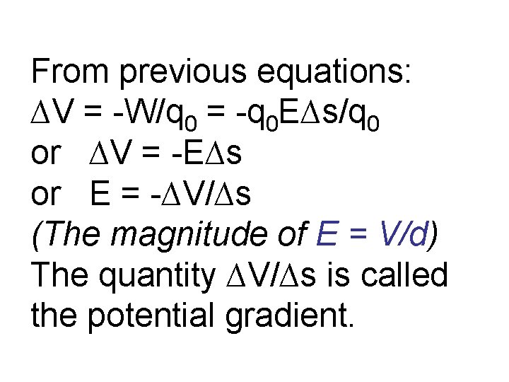 From previous equations: ∆V = -W/q 0 = -q 0 E∆s/q 0 or ∆V