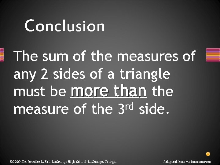 Conclusion The sum of the measures of any 2 sides of a triangle more