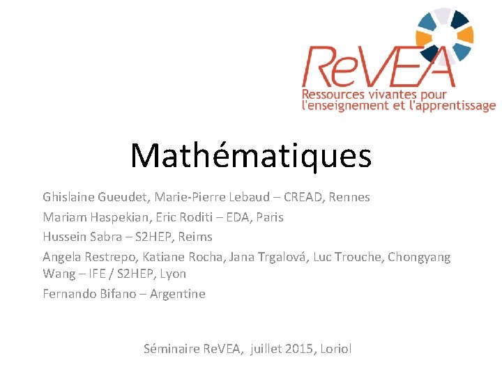 Mathématiques Ghislaine Gueudet, Marie-Pierre Lebaud – CREAD, Rennes Mariam Haspekian, Eric Roditi – EDA,