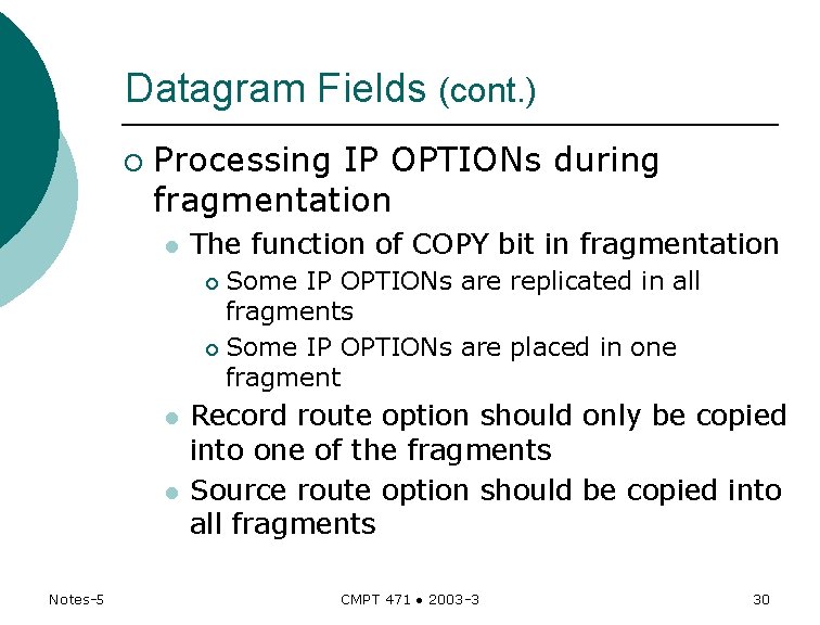 Datagram Fields (cont. ) ¡ Processing IP OPTIONs during fragmentation l The function of Datagram Fields (cont. ) ¡ Processing IP OPTIONs during fragmentation l The function of