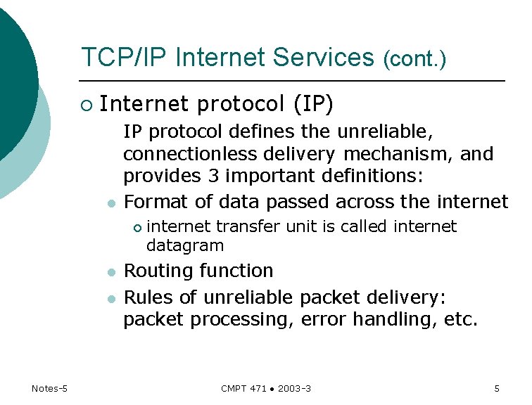 TCP/IP Internet Services (cont. ) ¡ Internet protocol (IP) l IP protocol defines the TCP/IP Internet Services (cont. ) ¡ Internet protocol (IP) l IP protocol defines the
