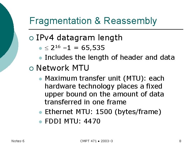 Fragmentation & Reassembly ¡ IPv 4 datagram length l l ¡ Network MTU l Fragmentation & Reassembly ¡ IPv 4 datagram length l l ¡ Network MTU l