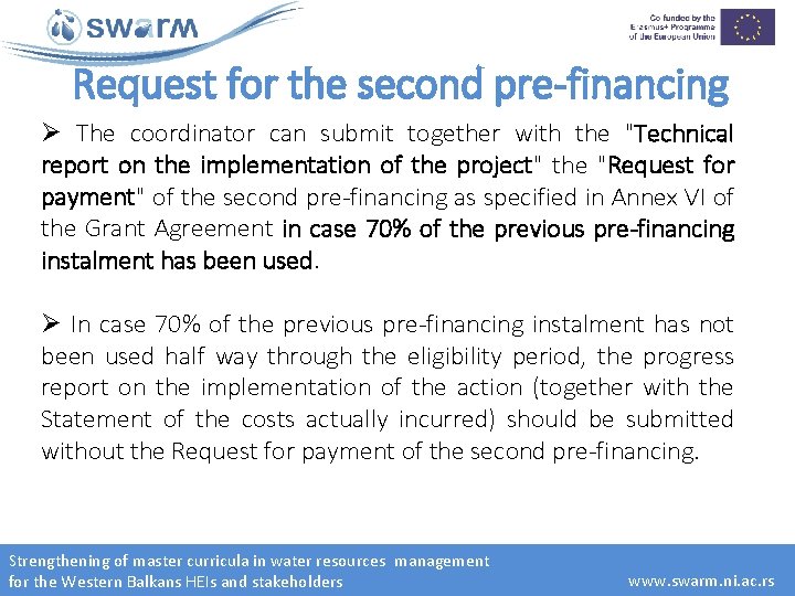 Request for the second pre-financing Ø The coordinator can submit together with the "Technical