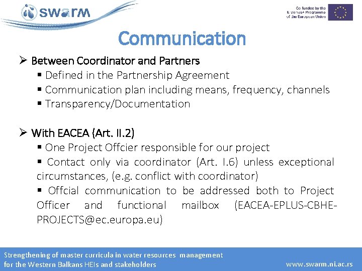 Communication Ø Between Coordinator and Partners § Defined in the Partnership Agreement § Communication