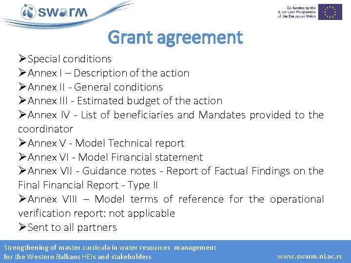 Grant agreement ØSpecial conditions ØAnnex I – Description of the action ØAnnex II -