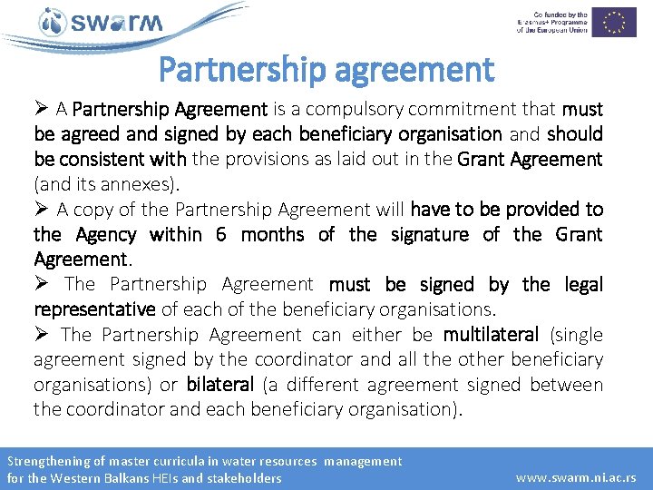 Partnership agreement Ø A Partnership Agreement is a compulsory commitment that must be agreed