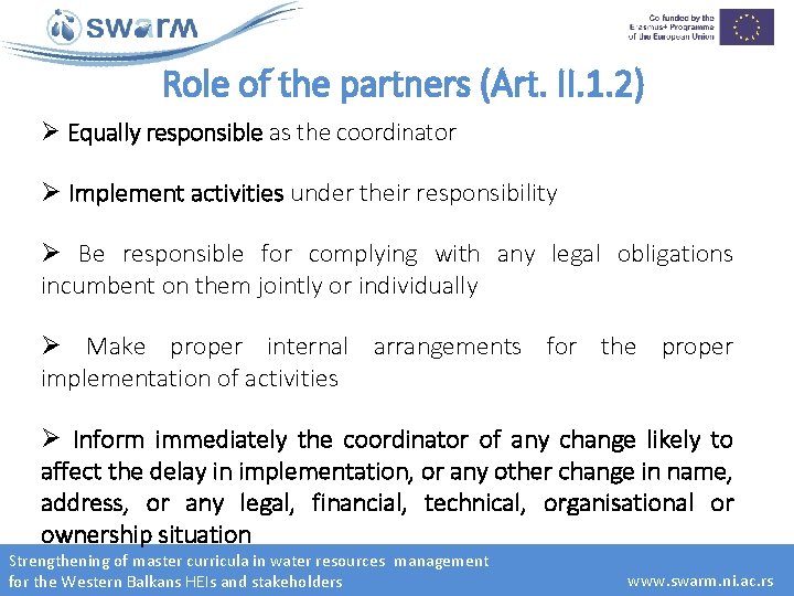 Role of the partners (Art. II. 1. 2) Ø Equally responsible as the coordinator