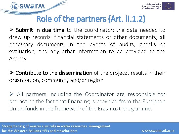 Role of the partners (Art. II. 1. 2) Ø Submit in due time to