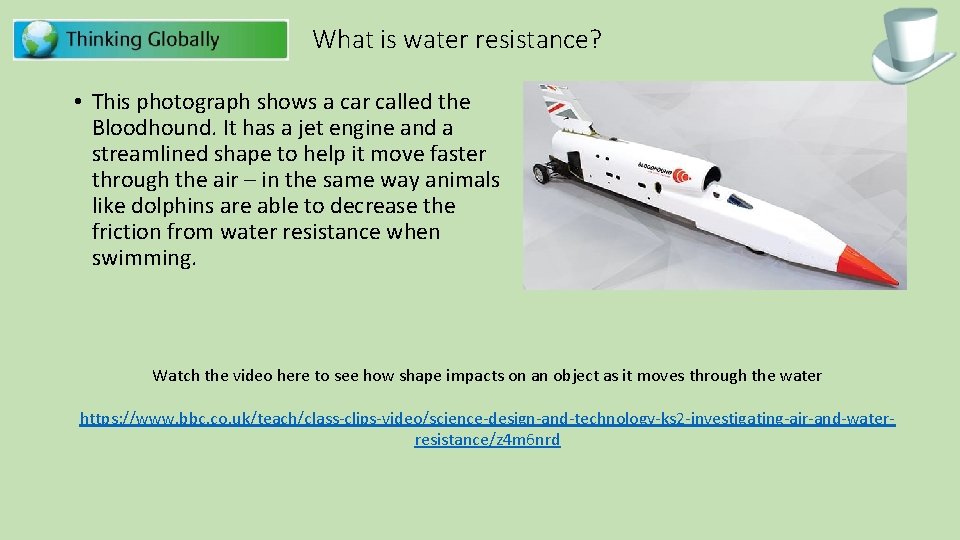 What is water resistance? • This photograph shows a car called the Bloodhound. It What is water resistance? • This photograph shows a car called the Bloodhound. It