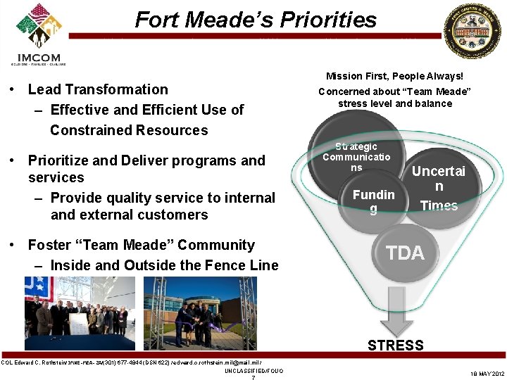 Fort Meade’s Priorities • Lead Transformation – Effective and Efficient Use of Constrained Resources