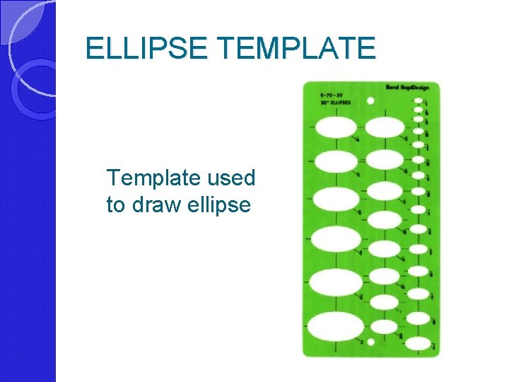 ELLIPSE TEMPLATE Template used to draw ellipse 