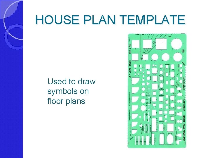 HOUSE PLAN TEMPLATE Used to draw symbols on floor plans 