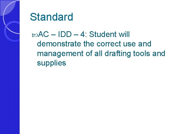 Standard AC – IDD – 4: Student will demonstrate the correct use and management