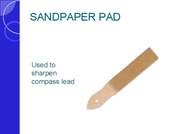 SANDPAPER PAD Used to sharpen compass lead 